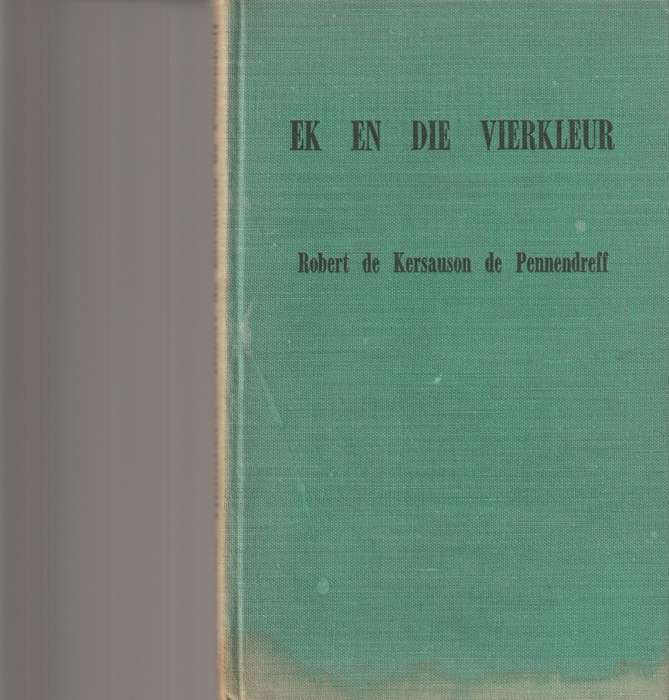 EK EN DIE VIERKLEUR, ROBERT DE KERSAUSON DE PENNENDREFF