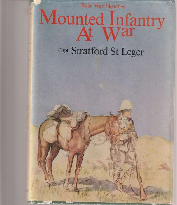 BOER WAR SKETCHES MOUNTED INFANTRY AT WAR, CAPT. STRATFORD St. LEGER
