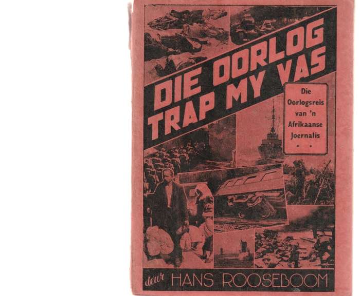 DIE OORLOG TRAP MY VAS: DIE OORLOGSREIS VAN `N AFRIKAANSE JOERNALIS