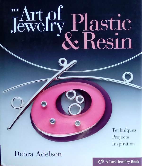 The Art of Jewelry Plastic & Resin