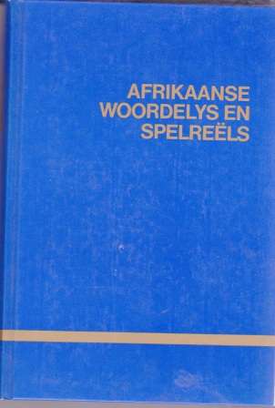 Afrikaanse Woordelys en Spelreels saamgestel deur die Taalkommissie.  In opdrag van die Suid-Afrikaa