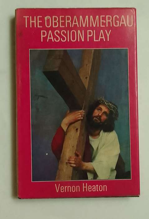 The oberammergau passion play-By: Vernon Heaton