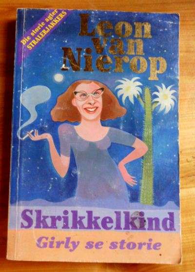 Skrikkelkind - Girly se storie - Leon van Nierop