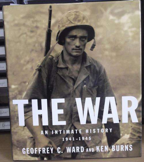 'The War' an intimate history 1941-1945 by Ward & Burns - hardcover