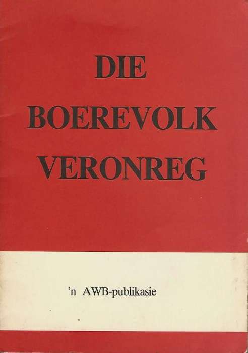 Die Boerevolk Veronreg. 'n AWB-publikasie. Skaars.