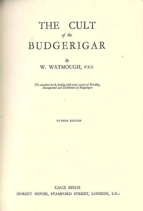 The Cult of the Budgerigar (Budgies) - W. Watmough. 1954.