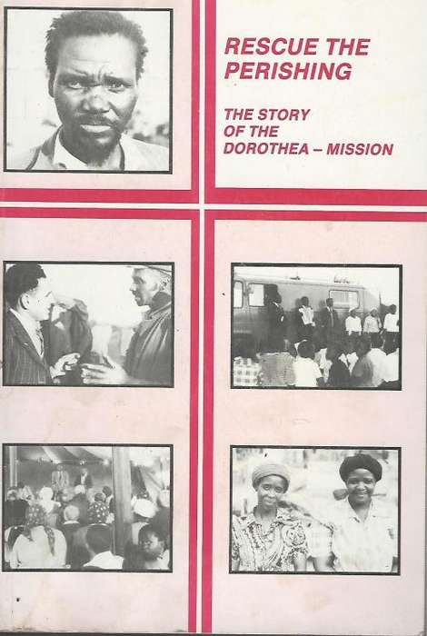 Rescue the Perishing! Dorothea Mission. 1st Ed. 1984.