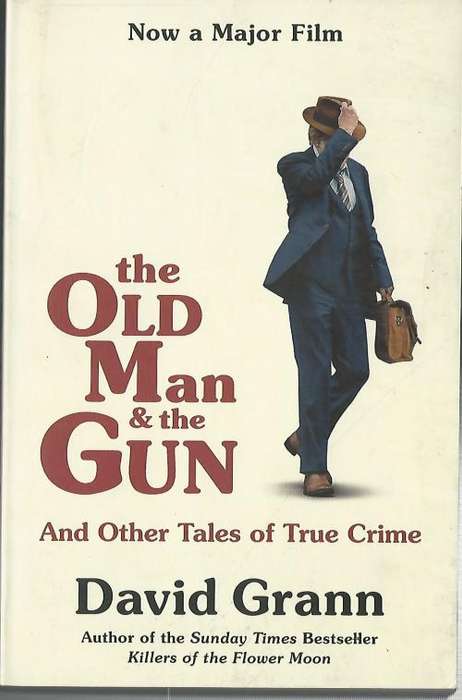 The Old Man and the Gun - David Grann.