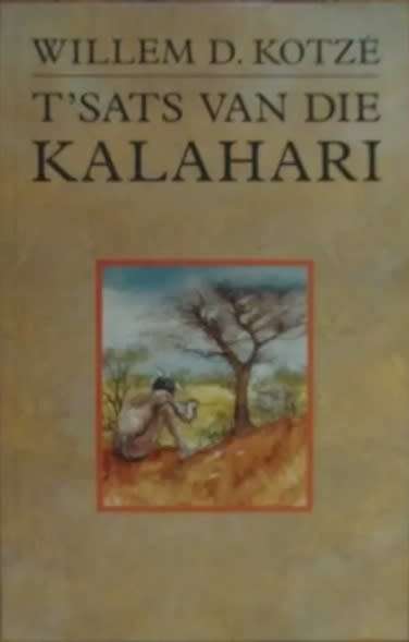 T`Sats van die Kalahari - Willem D Kotze.