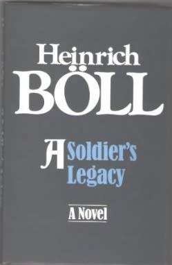 A Soldier`s Legacy - Heinrich Boll.