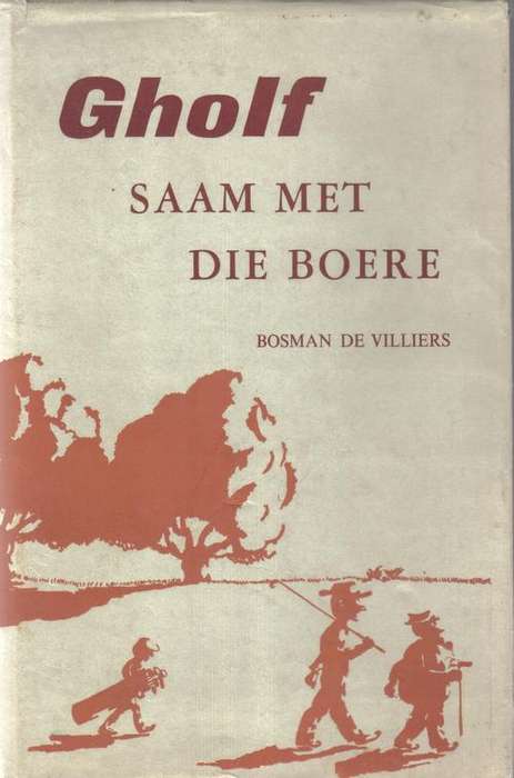 Gholf saam met die Boere - Bosman de Villiers. 1959.
