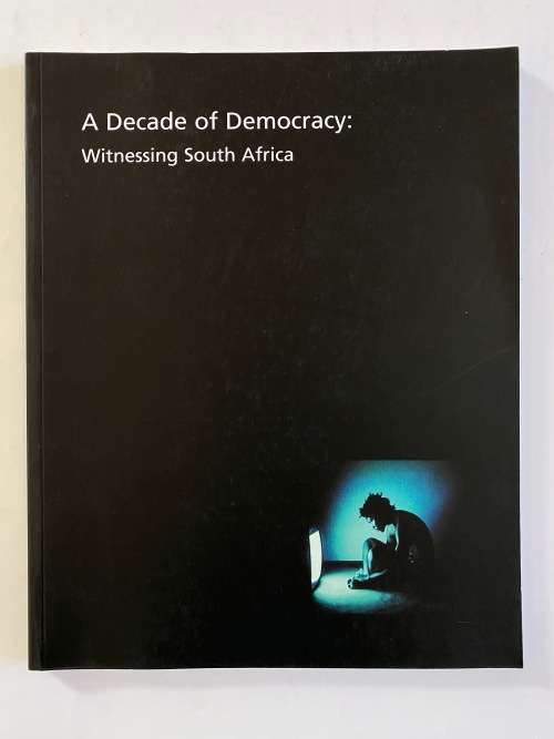 A Decade of Democracy: Witnessing South Africa