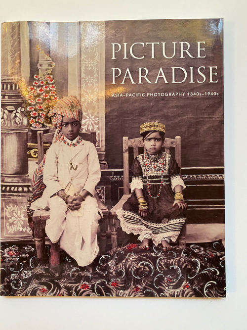 Picture Paradise: Asia-Pacific Photography 1840s-1940s