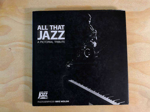 All that Jazz a Pictorial Tribute - Mike Mzileni