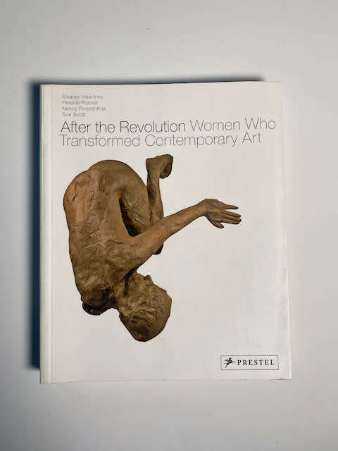 After the Revolution: Women who Transformed Contemporary Art by Eleanor Heartney