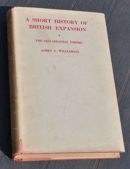 A SHORT HISTORY OF BRITISH EXPANSION The Old Colonial Empire