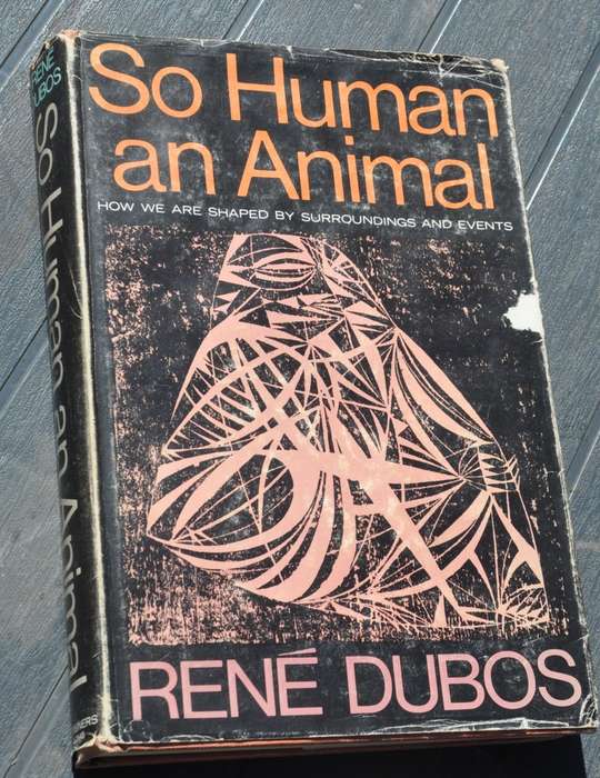 So Human an Animal. How we are shaped by surroundings and events
