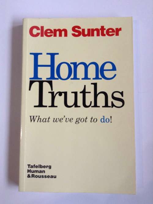 Home truths: What we`ve got to do! by Clem Sunter