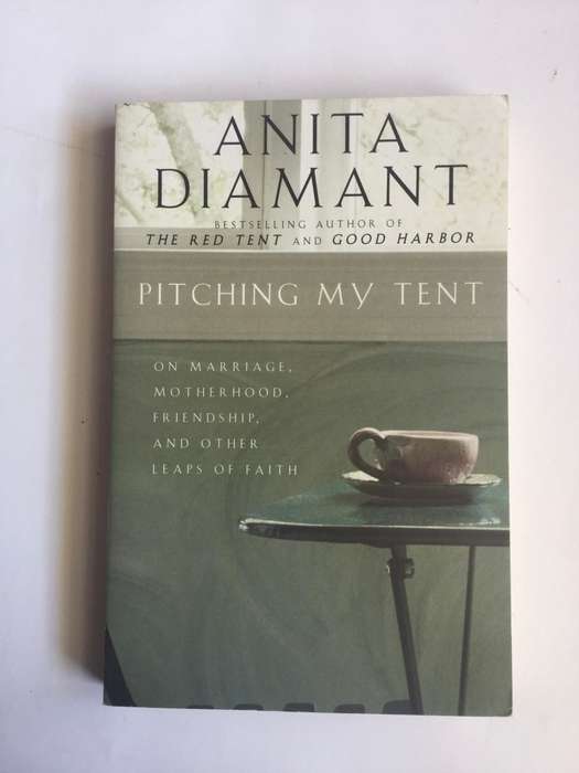 Pitching My Tent: On Marriage, Motherhood, Friendship, and Other Leaps of Faith by Anita Diamant