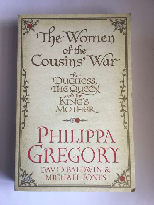 The Women of the Cousins` War: The Duchess, the Queen, and the King`s Mother  Philippa Gregory etc