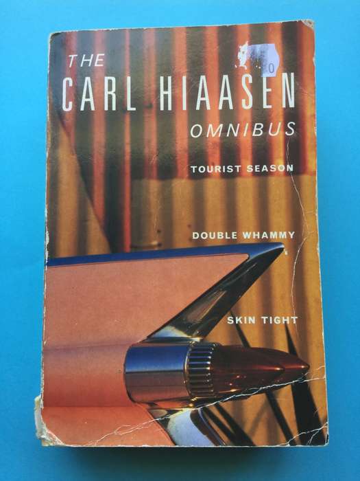 The Carl Hiaasen Omnibus: Tourist Season/Double Whammy/Skin Tight by Carl Hiaasen