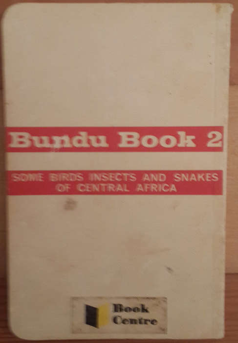 The Bundu Book of Birds, Insects and Snakes of Central Africa. Bundu Book 2