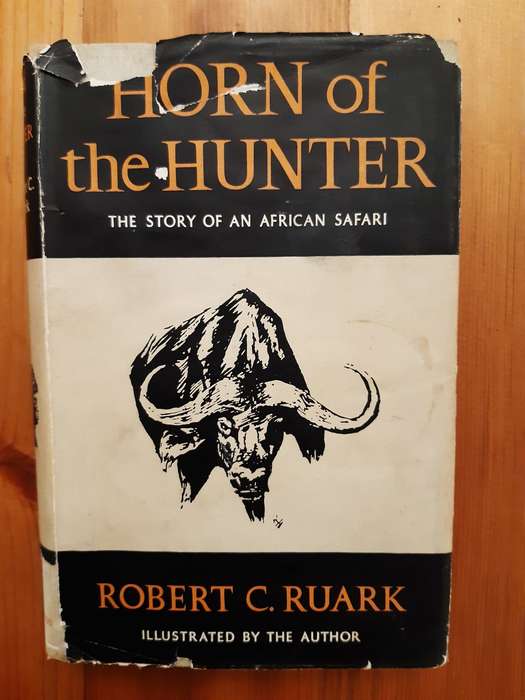 Horn of the Hunter - The Story of an African Safari - Robert C. Ruark