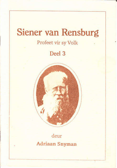 Siener van Rensburg Profeet vir sy Volk Deel 3 deur Adriaan Snyman