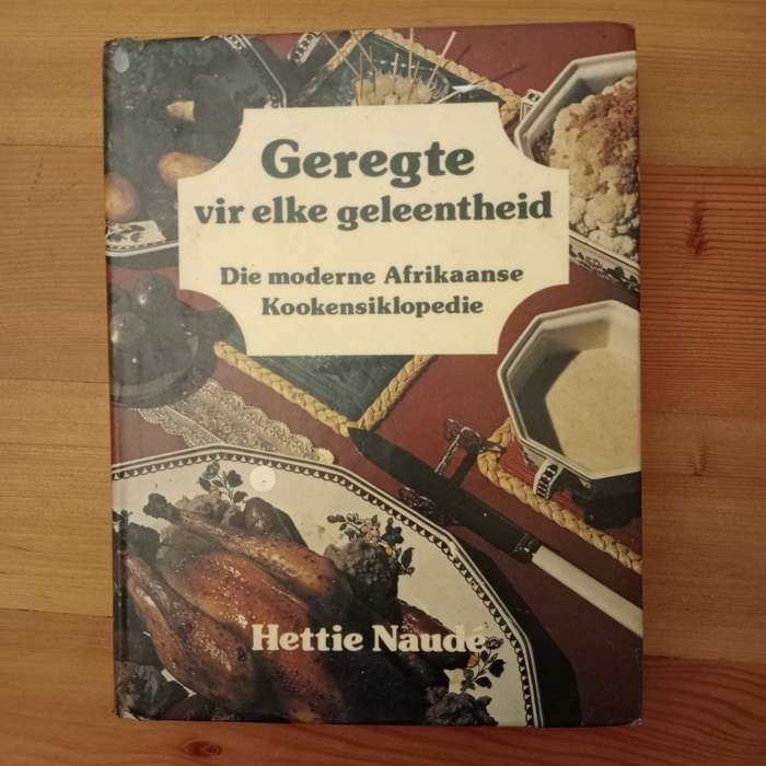 Geregte vir elke geleentheid: Die moderne Afrikaanse kookensiklopedie (Hettie Naude)