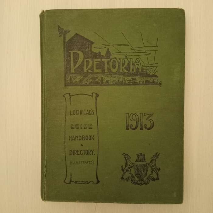 Lochhead`s Guide, Hand-Book and Directory of Pretoria 1913