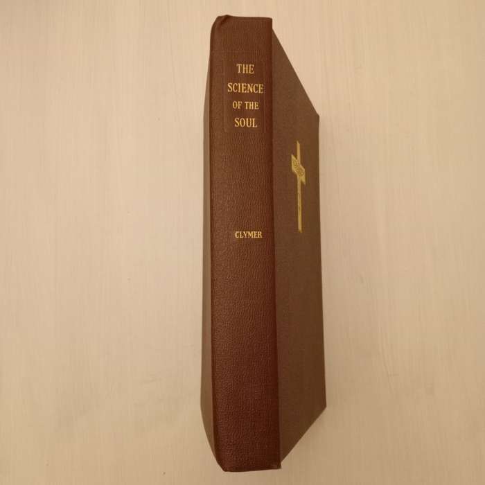 The Science Of The Soul, The Art And Science Of Building A Soul (Rev. Dr. R. Swinburne Clymer)