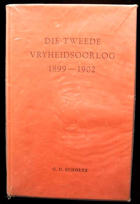 Die Tweede Vryheidsoorlog 1899-1902 deur G. D. Scholtz