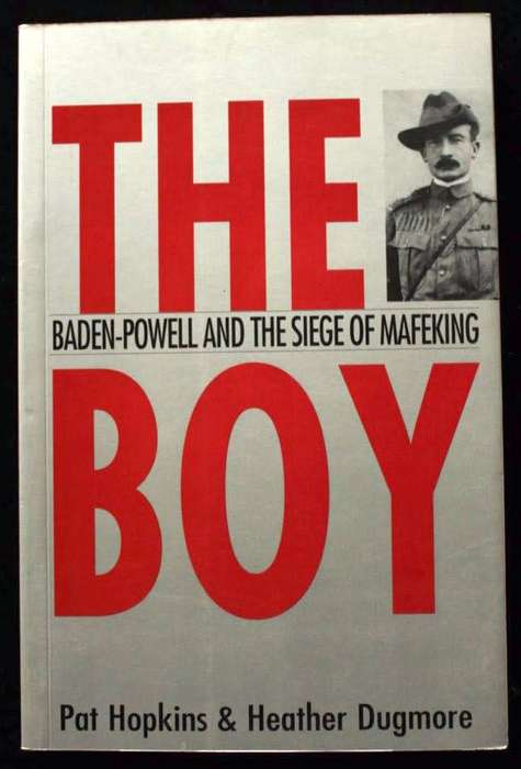 THE BOY Baden-Powell and the Siege of Mafeking by Pat Hopkins & Heather Dugmore