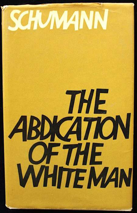 THE ABDICATION OF THE WHITE MAN by Dr. T. E. W. Schumann