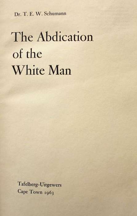 THE ABDICATION OF THE WHITE MAN by Dr. T. E. W. Schumann