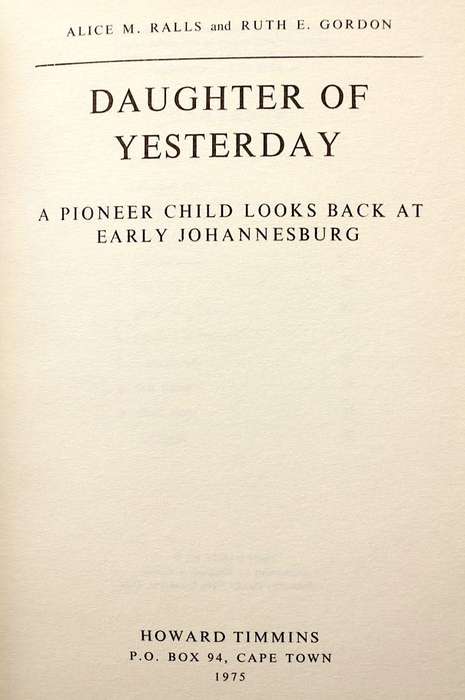 DAUGHTER OF YESTERDAY - EARLY JOHANNESBURG by Alice M. Ralls & Ruth E. Gordon