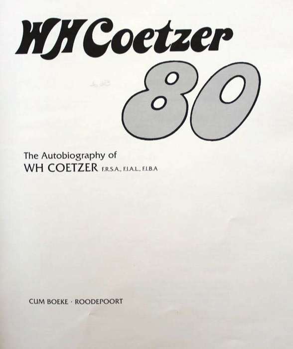 WH COETZER 80 - the autobiography of W.H. Coetzer