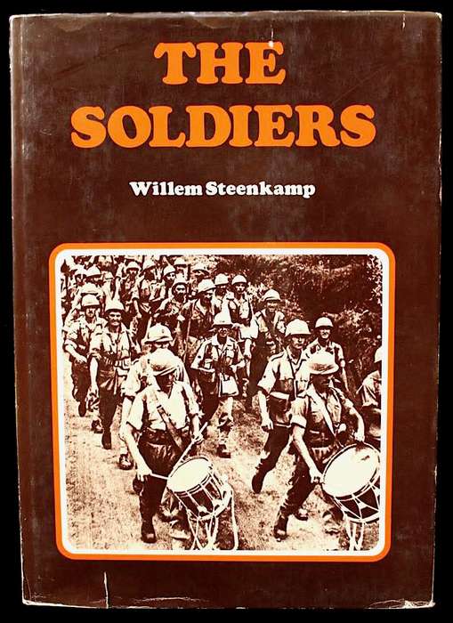 THE SOLDIERS by Willem Steenkamp ( Six South African Soldiers at War 1899 - 1945 )