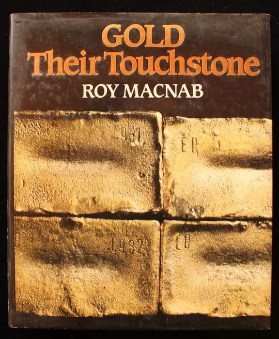 GOLD THEIR TOUCHSTONE - Gold Fields of South Africa (1887-1987) - ROY MACNAB
