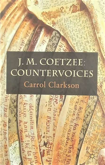 Carrol Clarkson, J.M. Coetzee: Countervoices