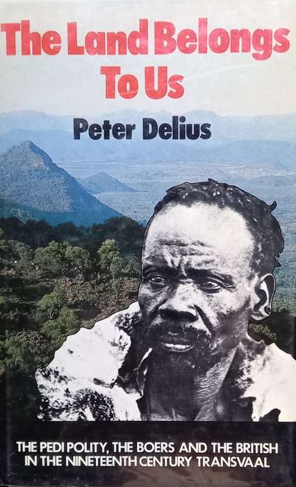 Peter Delius, The Land Belongs to Us (hardcover)