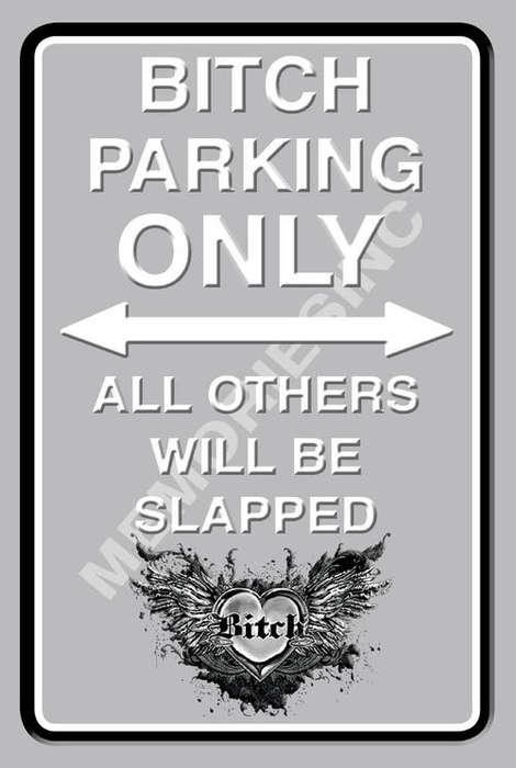 Bitch Parking Only - Portrait - Metal Sign
