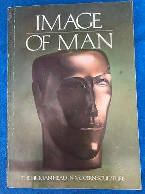 IMAGE OF MAN - The human head in modern sculpture