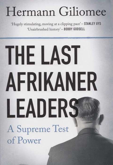 The Last Afrikaner Leaders :: A Supreme Test of Power :: Hermann Giliomee