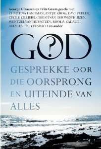 God :: Gesprekke oor die oorsprong en ontstaan van alles :: George Claassen en Frits Gaum