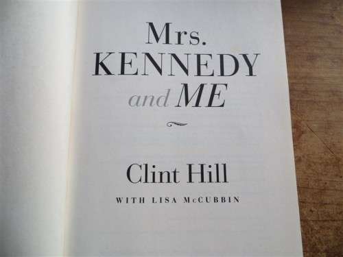 Mrs Kennedy and Me - Clint Hill Special Agent US Secret Service