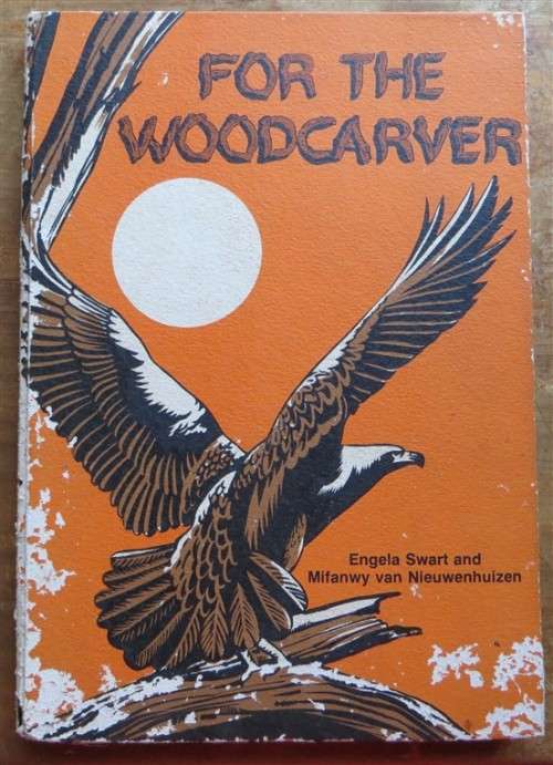 For the Woodcarver + designs -  Engela Swart & M.Van Nieuwenhuizen