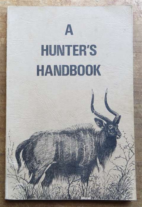 A Hunter`s Handbook - Natal Hunters & Game Assoc.