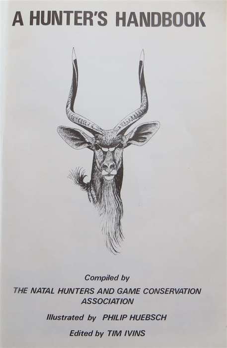 A Hunter`s Handbook - Natal Hunters & Game Assoc.
