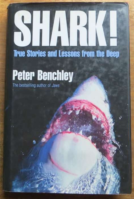Shark! - True Stories & Lessons from the Deep - Peter Benchley Author of Jaws